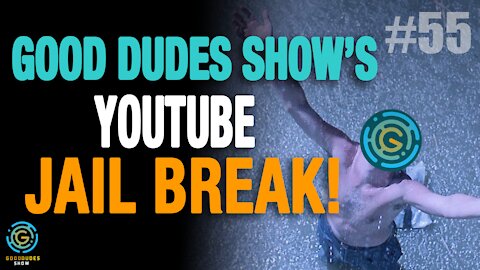 Jail Break! GDS Out of YouTube Jail | Good Dudes Show #55 LIVE