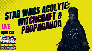 Star Wars Acolyte - Witchcraft and Propaganda - LIVE Popped Culture