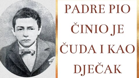 Padre Pio činio je čuda i kao dječak