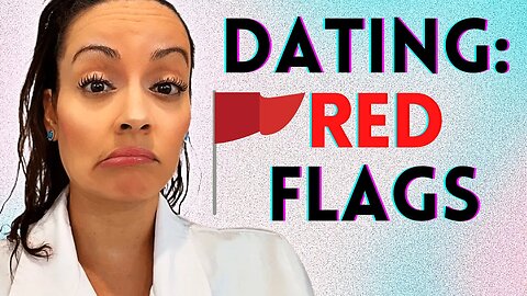 Dating RED FLAGS: DON’T IGNORE THESE