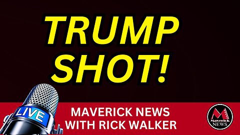 DONALD TRUMP SHOT IN BUTLER P.A. | Maverick News LIVE COVERAGE with Rick Walker