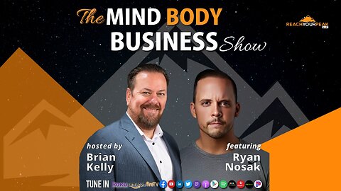 Special Guest Expert Ryan Nosak On The Mind Body Business Show