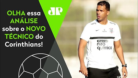 "Cara, o Fernando Lázaro ser o NOVO TÉCNICO do Corinthians MOSTRA que..." OLHA essa ANÁLISE!