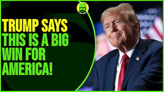 TRUMP SAYS "THIS IS A BIG WIN FOR AMERICA!"