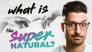 Why the Natural/Supernatural Distinction Needs to DIE