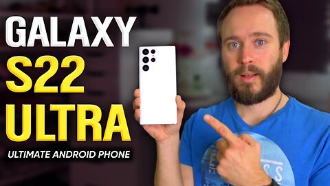 Galaxy S22 Ultra is the ULTIMATE Android Phone!