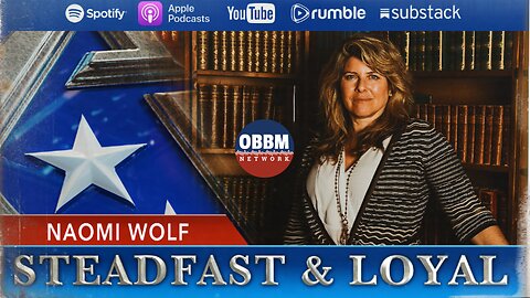 Naomi Wolf - Steadfast & Loyal TV