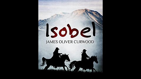 Isobel by James Oliver Curwood - Audiobook