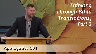 Thinking Through Bible Translations, Part 2
