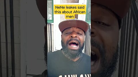 NeNe leakes breaks up with African boyfriend and said this about African men