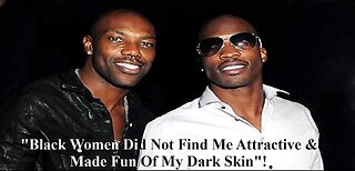 Terrell Owens Tells Chad Johnson How Blk Women Made Fun Of His Dark Skin Before He Dated Wte Women!