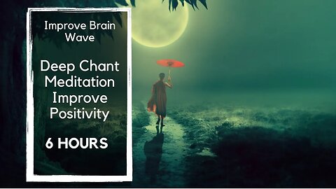 Deep Meditation Chant: Improve Positivity and Brain Waves. 6 Hours Non Stop Relaxing Sleep Music