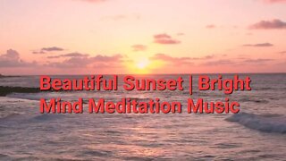 20 Min Of Beautiful Sunset | Bright Mind Meditation Music #beautiful #sunset @Meditation Channel