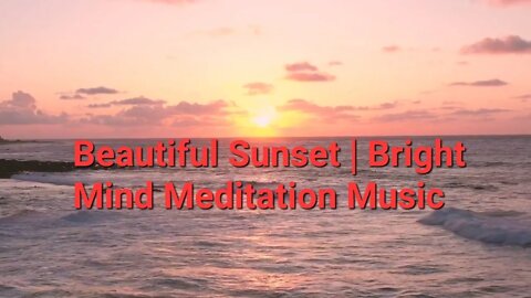 20 Min Of Beautiful Sunset | Bright Mind Meditation Music #beautiful #sunset @Meditation Channel