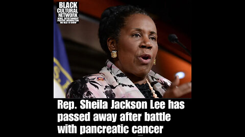 BCN #41 Texas Rep. Sheila Jackson Lee dies at age 74