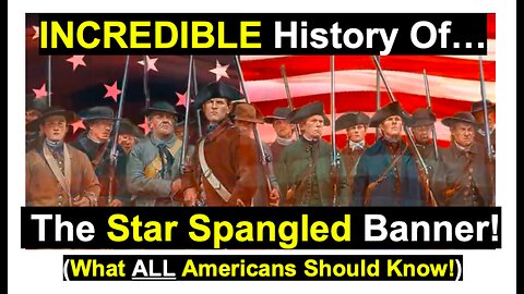 Unbelievable History Of The Star Spangled Banner!(What ALL Americans Should Know!)