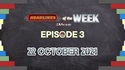 Headlines of the WEEK with ZAPatriot Episode 3_22 October 2021