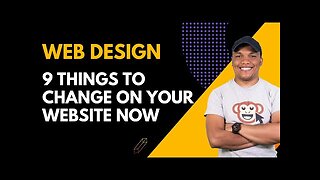 9 Things To Change on Your Website Now - Web Design Tips