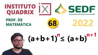 (a+b+1)^n ≤ (a+b)^(n+1) | QUESTÃO 68 da SEEDF 2022 - Banca Quadrix - Professor de matemática