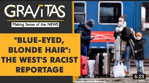 Gravitas: Western media's racist reportage on Ukrainian refugees