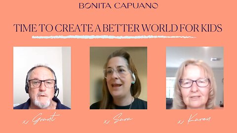 Time to create a better world for kids with former teachers Grant, Sara and Karen