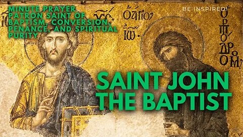 MINUTE PRAYER. Saint John the Baptist: A Powerful Intercessor in Times of Need