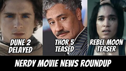 Dune: Part 2 Delayed, Taika Waititi Teases Thor 5, Rebel Moon Teaser | Nerdy Movie News Roundup