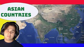 Exploring The Countries Of Asia On Google Earth