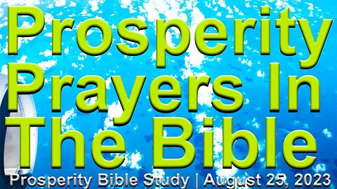 🔴🙏 Prosperity Prayers In The Bible ✝️ Prosperity Bible Study 📖 August 25 2023