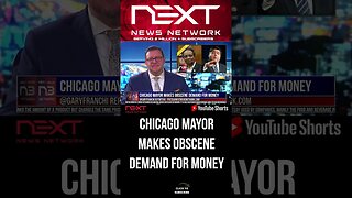 Chicago Mayor Makes Obscene Demand For Money #shorts