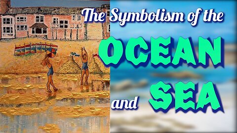 The Symbolism of the Ocean and Sea