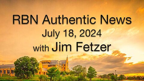 RBN Authentic News (18 July 2024