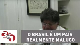 Madureira: O Brasil é um país realmente maluco