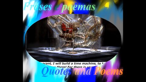 You are very ignorant, I will build a time machine! [Quotes and Poems]