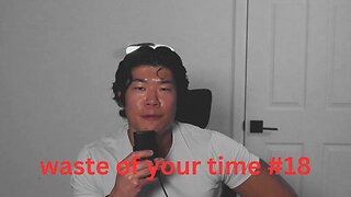 waste of your time #18