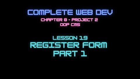 Complete Web Developer Chapter 8 - Lesson 19 Register Form Part 1