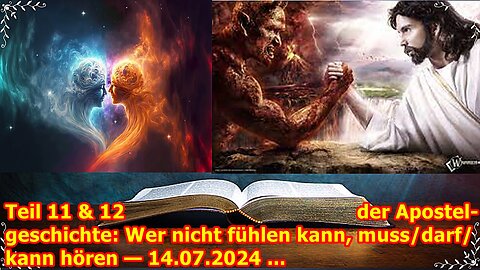 Teil 11 & 12 der Apostelgeschichte: Wer nicht fühlen kann, muss/darf/kann hören — 14.07.2024 ...