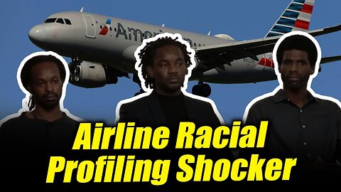 Racial Profiling Nightmare: Black Men Kicked Off American Airlines Flight!