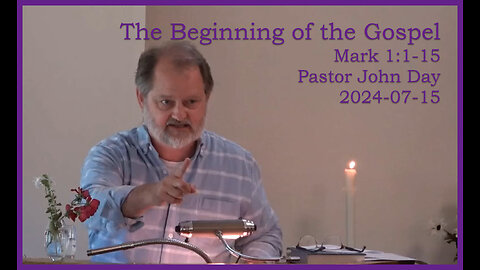 "The Beginning of the Gospel", (Mark 1:1-15), 2024-07-15, Longbranch Community Church