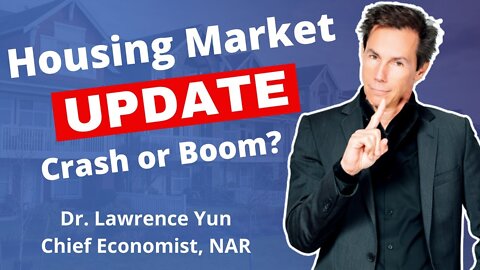 Housing Market Update: Crash or Boom? Dr. Lawrence Yun, National Association of REALTORS