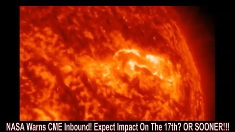 NASA Warns CME Inbound! Expect Impact On The 17th? OR SOONER!!!