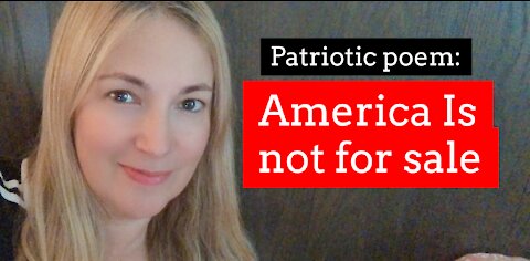 Patriotic Poem: America Is Not For Sale