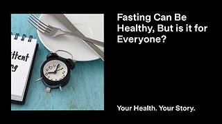 Fasting Can Be Healthy, But Is It for Everyone?