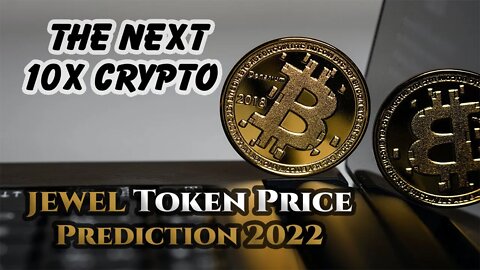 DeFi Kingdoms – The Next 10x Crypto – JEWEL Token Price Prediction 2022