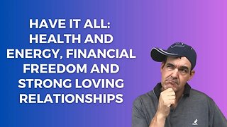 Have it all: health and energy, financial freedom and strong loving relationships | Free Masterclass