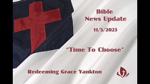 Bible News Update "Time To Choose"