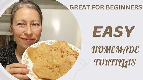 Easy Homemade TORTILLAS | Beginner Bread Making