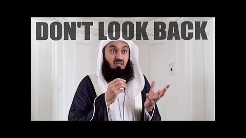 Keep Moving. Don't Look Back! - Mufti Menk