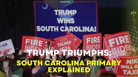 Trump Triumphs: South Carolina Primary Explained