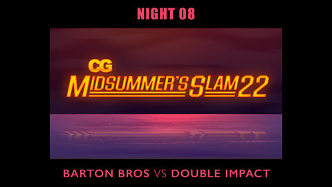 CG Midsummer’s Slam - Night 8